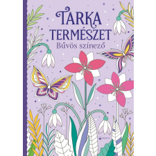 Kreatív Kiadó Tarka természet - Bűvös színező gyermek- és ifjúsági könyv