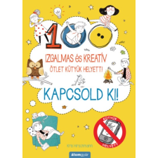 Kris Hirschmann - Kapcsold ki! Izgalmas és kreatív ötletek kütyük helyett gyermek- és ifjúsági könyv