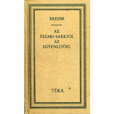 Kriterion Kiadó Az Északi-sarktól az Egyenlítőig (TÉKA) antikvárium - használt könyv
