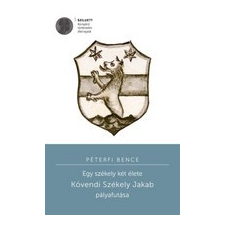 Kronosz Kiadó Egy székely két élete - Kövendi Székely Jakab pályafutása* történelem