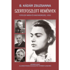 Kronosz Kiadó Szertefoszlott remények - Potoczky Mária és Magyarország, 1956 történelem