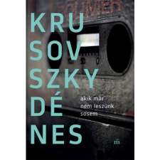 Krusovszky Dénes Akik már nem leszünk sosem (BK24-167999) - Regény regény
