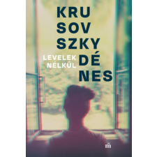 Krusovszky Dénes KRUSOVSZKY DÉNES - Levelek nélkül regény