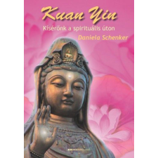 Kuan Yin - Kísérőnk a spirituális úton ezoterika