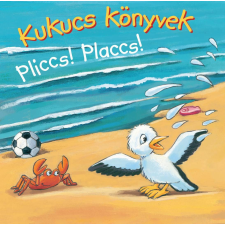 - Kukucs Könyvek - Pliccs! Placcs! egyéb könyv