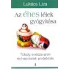 Kulcslyuk Az éhes lélek gyógyítása - Lukács Liza