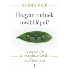 Kulcslyuk Hogyan tudnék továbblépni? - A bosszú és a megbocsátás pszichológiája életmód, egészség