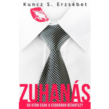 Kuncz S. Erzsébet KUNCZ S. ERZSÉBET - ZUHANÁS - 50 UTÁN CSAK A CSODÁBAN BÍZHATSZ? irodalom