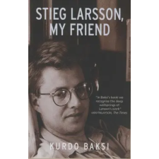 Kurdo Baksi STIEG LARSSON, MY FIREND idegen nyelvű könyv