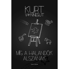 Kurt Vonnegut - Míg a halandók alszanak egyéb könyv