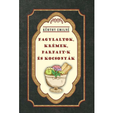 Kürthy Emilné - Fagylaltok, krémek, parfait-k és kocsonyák egyéb könyv