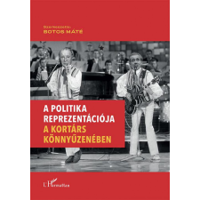 L&#039;Harmattan Kiadó - A politika reprezentációja a kortárs könnyűzenében gazdaság, üzlet