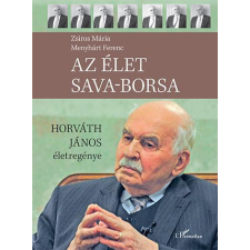 L'Harmattan Kiadó Az élet sava-borsa – Horváth János életregénye egyéb könyv