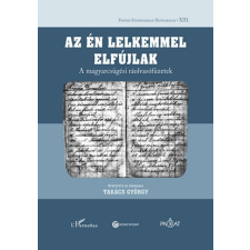 L&#039;Harmattan Kiadó Az én lelkemmel elfújlak - A magyarcsügési ráolvasófüzetek (A) társadalom- és humántudomány