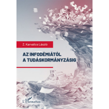 L'Harmattan Kiadó Az infodémiától a tudáskormányzásig egyéb könyv