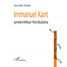 L&#039;Harmattan Kiadó Immanuel Kant prekritikai fordulata társadalom- és humántudomány
