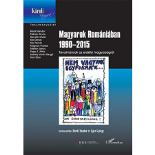 L'Harmattan Kiadó Magyarok Romániában 1990–2015 – Tanulmányok az erdélyi magyarságról egyéb könyv