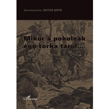 L'Harmattan Kiadó Mikor a pokolnak égő torka tárul… történelem