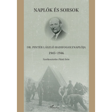 L&#039;Harmattan Kiadó - Naplók és sorsok – Dr. Pintér László hadifogolynaplója 1945–1946 történelem