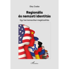 L&#039;Harmattan Kiadó Olay Csaba - Regionális és nemzeti identitás társadalom- és humántudomány