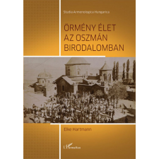 L&#039;Harmattan Kiadó Örmény élet az Oszmán Birodalomban társadalom- és humántudomány