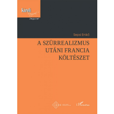 L&#039;Harmattan Kiadó Sepsi Enikő - A szürrealizmus utáni francia költészet egyéb könyv