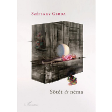 L&#039;Harmattan Kiadó Széplaky Gerda - Sötét és néma társadalom- és humántudomány