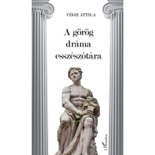 L&#039;Harmattan Kiadó Végh Attila: A görög dráma esszészótára irodalom