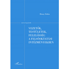 L&#039;Harmattan Kiadó Vezetők, testületek, felelősség a felsőoktatási intézményekben társadalom- és humántudomány