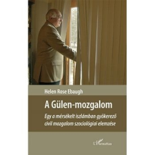 L'Harmattan Kiadó A Gülen-mozgalom – Egy a mérsékelt iszlámban gyökerező civil mozgalom szociológiai elemzése szociológia
