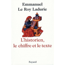 L'Historien, le chiffre et le texte – Emmanuel Le Roy Ladurie idegen nyelvű könyv