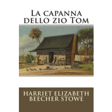 La capanna dello zio Tom – Harriet Elizabeth Beecher Stowe,Anonymous idegen nyelvű könyv