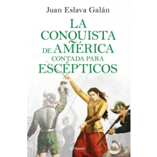  LA CONQUISTA DE AMÈRICA CONTADA PARA ESCEPTICOS – JUAN ESLAVA GALAN idegen nyelvű könyv