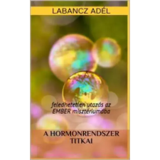 Labancz Adél (magánkiadás) A hormonrendszer titkai egyéb e-könyv