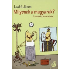 Lackfi János Milyenek a magyarok? irodalom