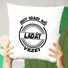  Ladás párna - Igazi nő Ladát vezet lakástextília