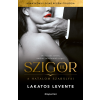 Lakatos Levente - Szigor III. - A hatalom szabályai