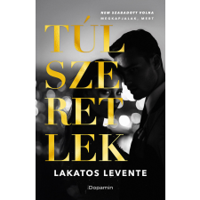 Lakatos Levente - Túlszeretlek egyéb könyv