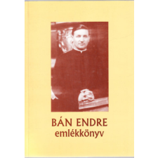 Lámpás Kiadó Bán Endre emlékkönyv - Válogatás Bán Endre  írásaiból és beszédeiből antikvárium - használt könyv
