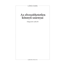 Láng Csaba - Az elveszíthetetlen könnyű szárnyai egyéb könyv
