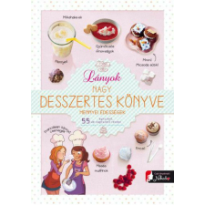 Lányok nagy desszertes könyve - mennyei édességek gyermek- és ifjúsági könyv