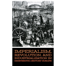 Larry Slawson (magánkiadás) Imperialism, Revolution, and Industrialization in Nineteenth-Century Europe egyéb e-könyv