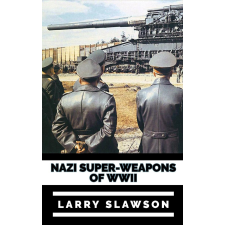 Larry Slawson (magánkiadás) Nazi Super-Weapons of WWII egyéb e-könyv