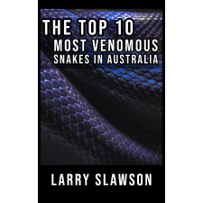 Larry Slawson (magánkiadás) The Top 10 Most Venomous Snakes in Australia egyéb e-könyv