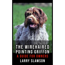 Larry Slawson (magánkiadás) The Wirehaired Pointing Griffon egyéb e-könyv