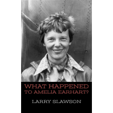 Larry Slawson (magánkiadás) What Happened to Amelia Earhart? egyéb e-könyv