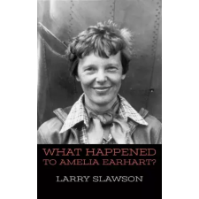 Larry Slawson (magánkiadás) What Happened to Amelia Earhart? egyéb e-könyv