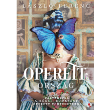 László Ferenc - Operettország - Pályaképek a bécsi-budapesti operett történetéből egyéb könyv