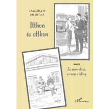 Laszlóczki Valentina - Itthon és otthon: avagy Se nem olasz, se nem rizling egyéb könyv