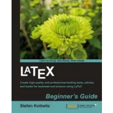  LaTeX Beginner's Guide – Stefan Kottwitz idegen nyelvű könyv